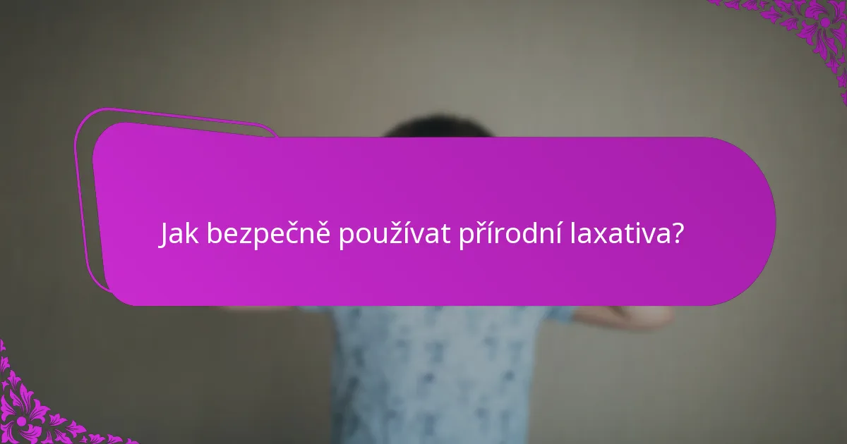 Jak bezpečně používat přírodní laxativa?
