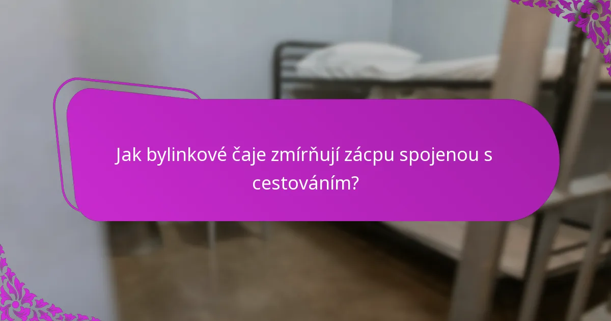 Jak bylinkové čaje zmírňují zácpu spojenou s cestováním?