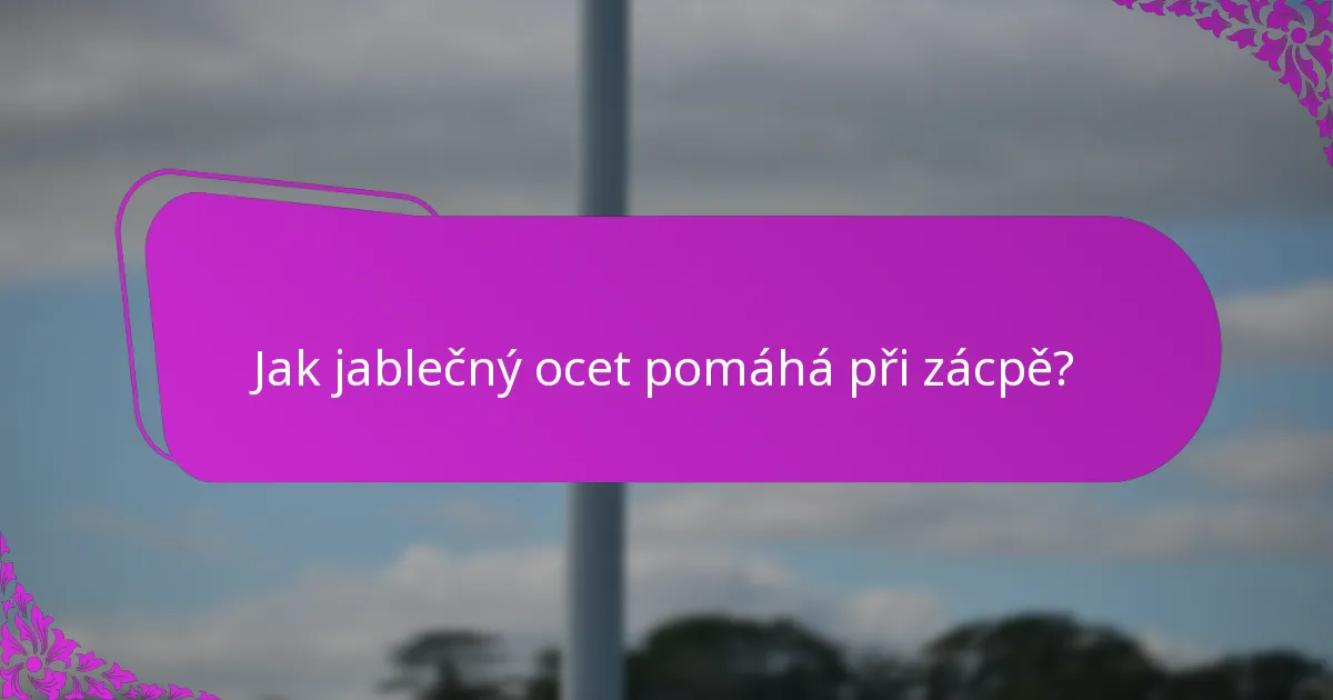 Jak jablečný ocet pomáhá při zácpě?