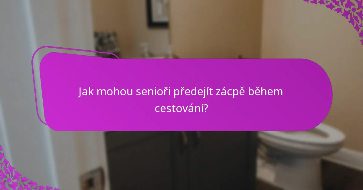 Jak mohou senioři předejít zácpě během cestování?
