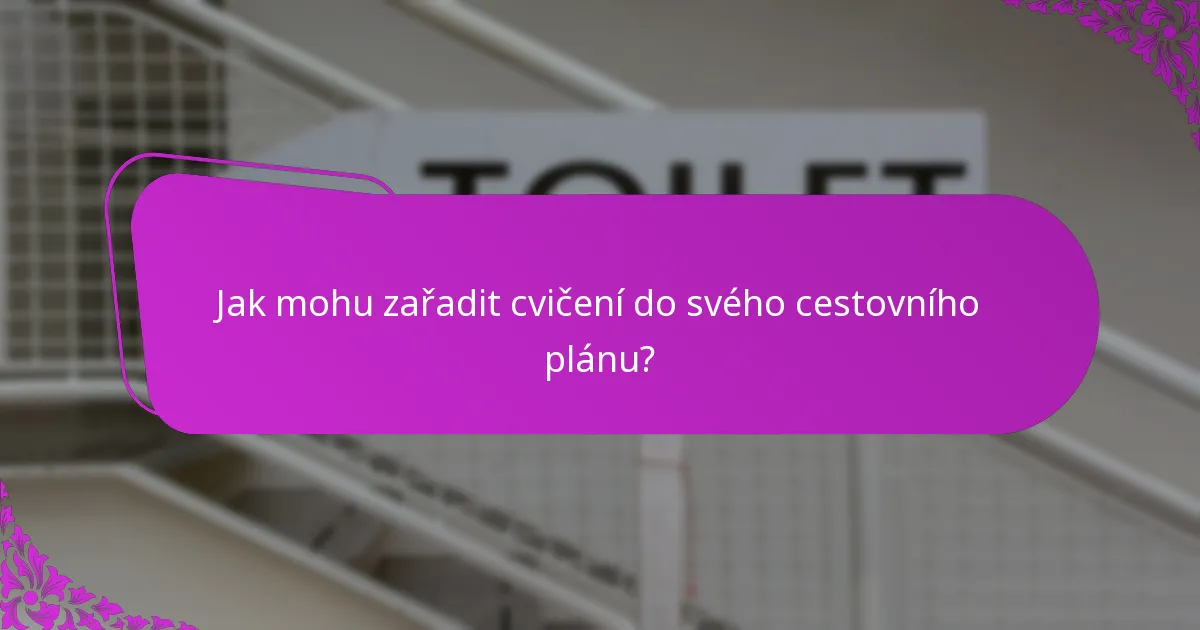 Jak mohu zařadit cvičení do svého cestovního plánu?