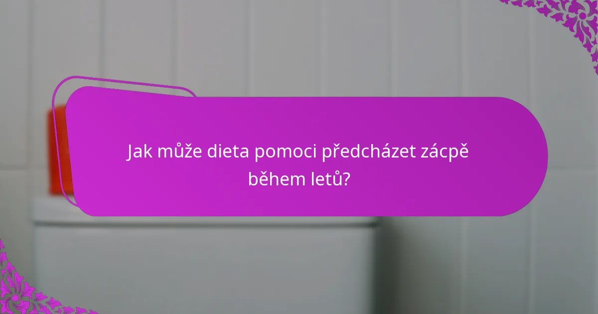 Jak může dieta pomoci předcházet zácpě během letů?