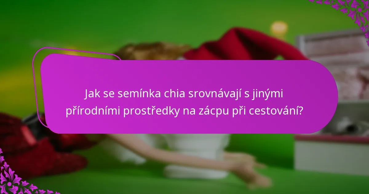 Jak se semínka chia srovnávají s jinými přírodními prostředky na zácpu při cestování?