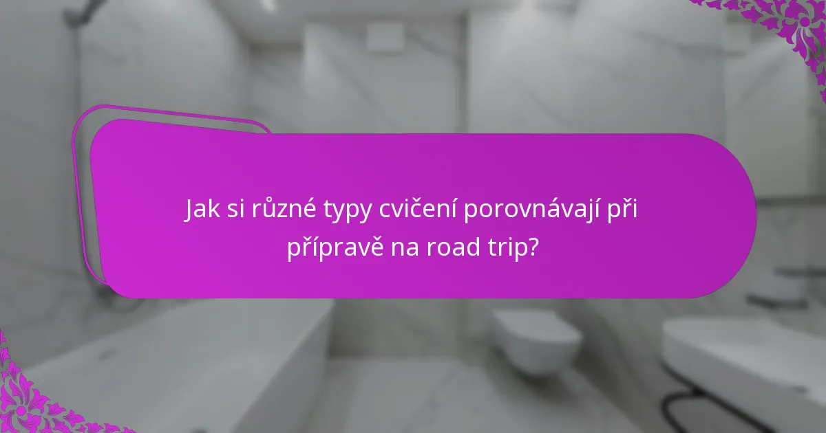 Jak si různé typy cvičení porovnávají při přípravě na road trip?