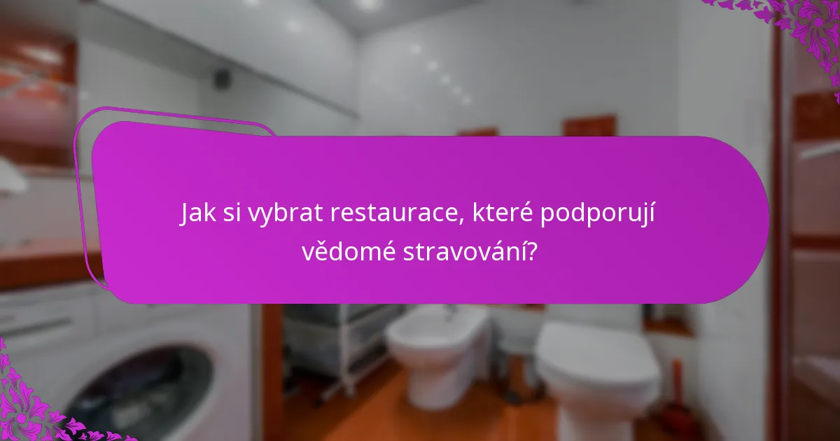 Jak si vybrat restaurace, které podporují vědomé stravování?
