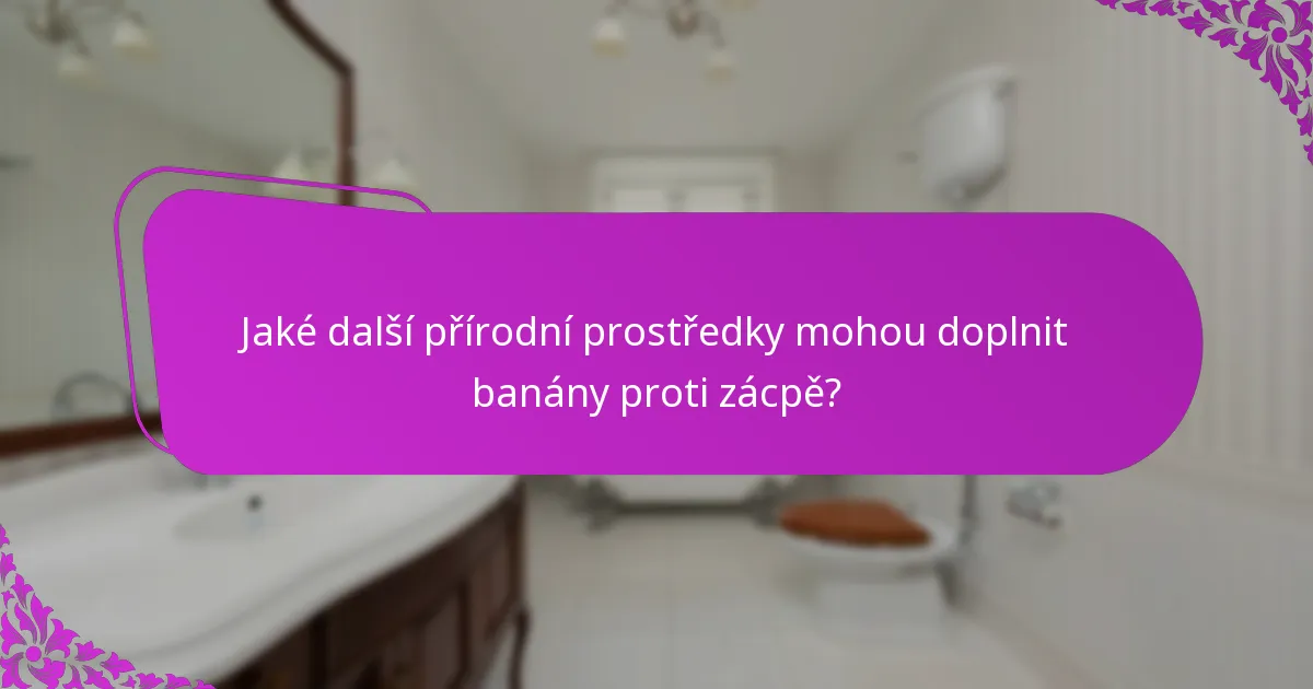 Jaké další přírodní prostředky mohou doplnit banány proti zácpě?