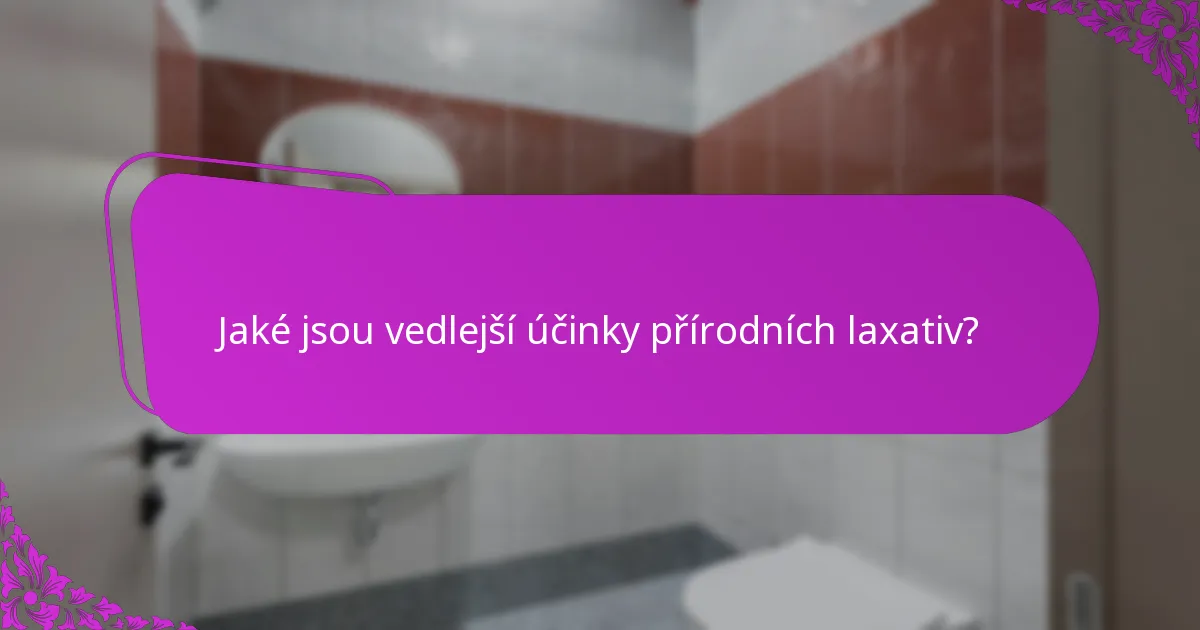 Jaké jsou vedlejší účinky přírodních laxativ?