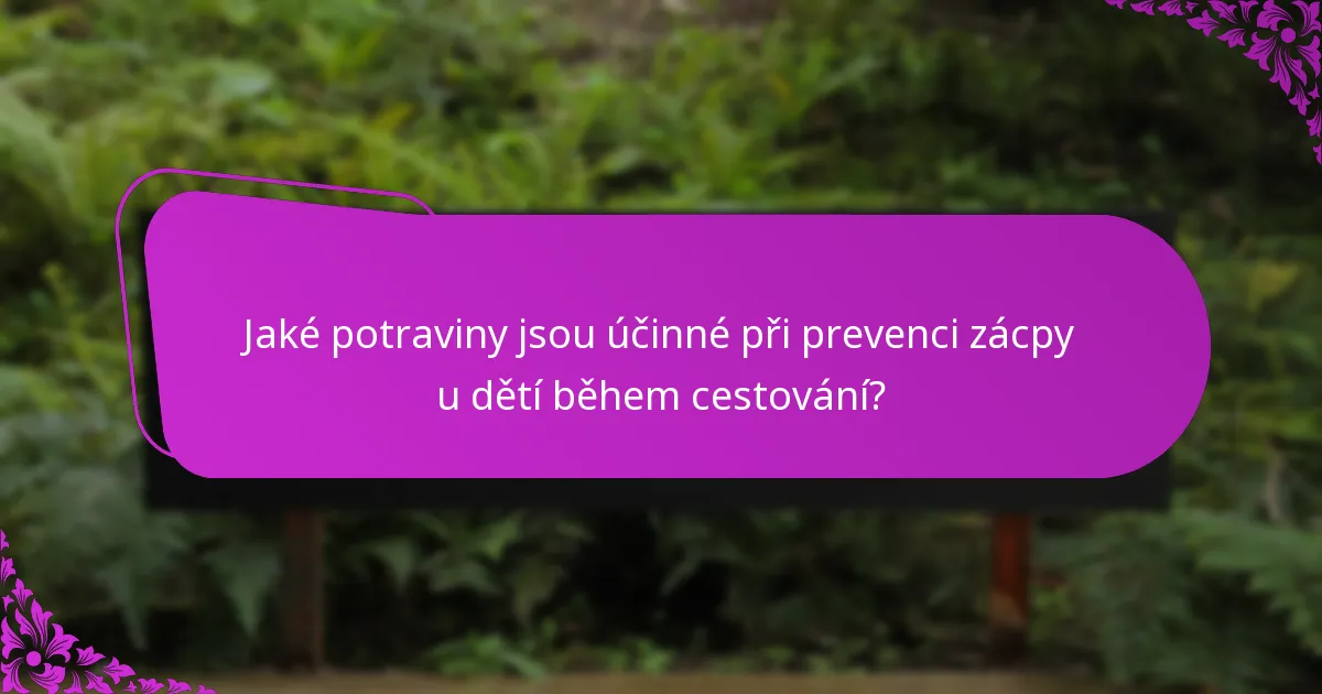 Jaké potraviny jsou účinné při prevenci zácpy u dětí během cestování?