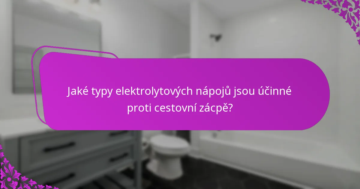 Jaké typy elektrolytových nápojů jsou účinné proti cestovní zácpě?