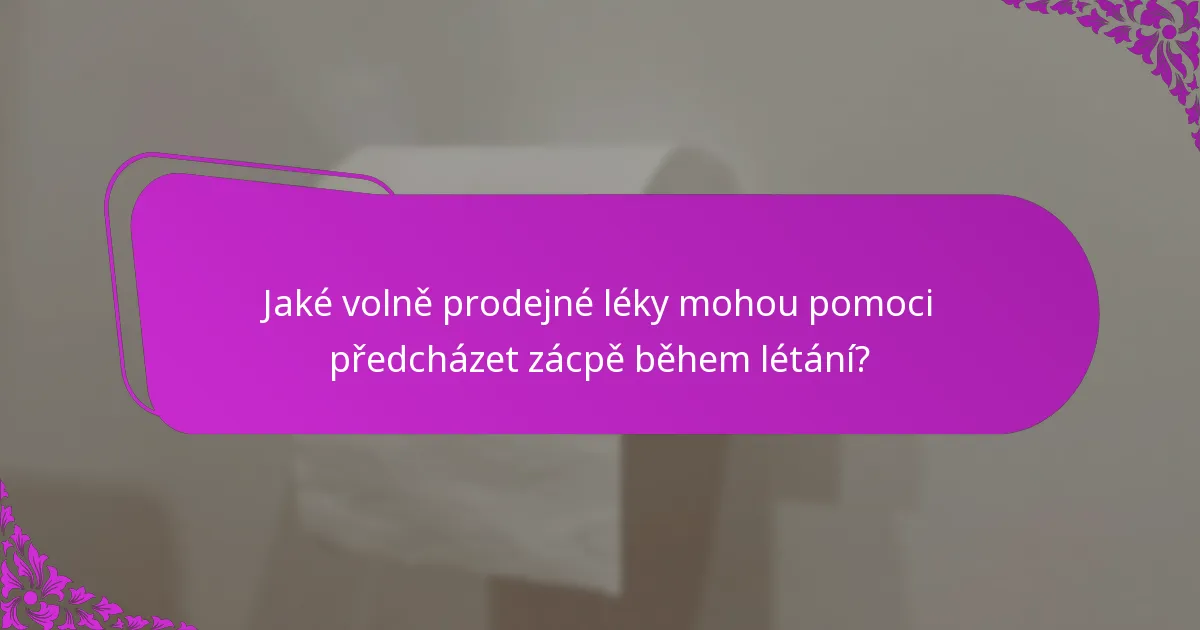 Jaké volně prodejné léky mohou pomoci předcházet zácpě během létání?
