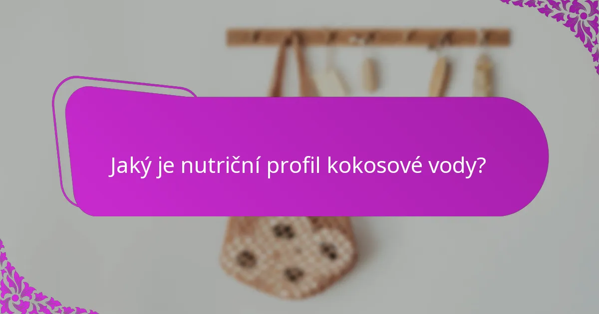 Jaký je nutriční profil kokosové vody?