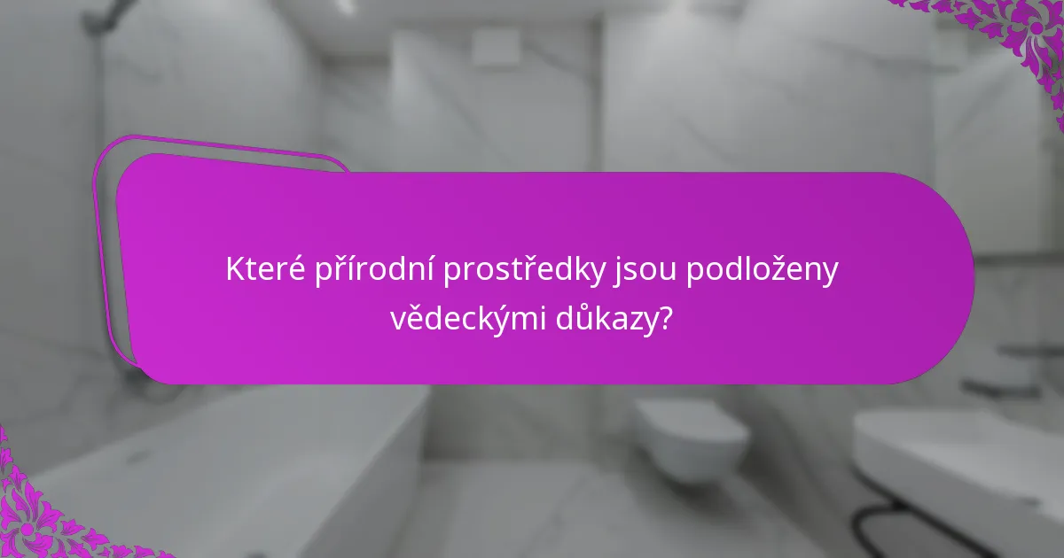 Které přírodní prostředky jsou podloženy vědeckými důkazy?
